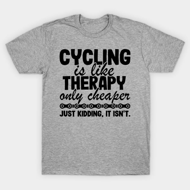 Cycling Is Like Therapy Joke Funny Cyclist Gift Biking T-Shirt by Kuehni